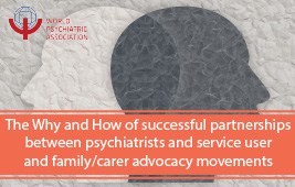 The Why and How of successful partnerships between psychiatrists and service user and family/carer advocacy movements